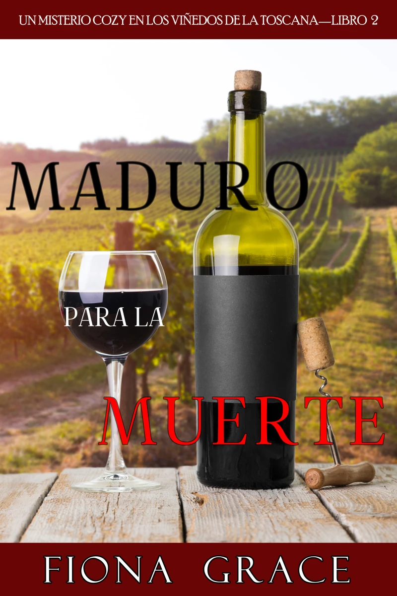 Portada: Maduro para la muerte (Un misterio cozy en los viñedos de la Toscana—Libro 2)