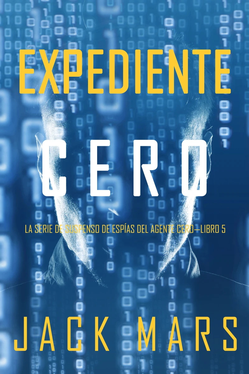 Portada: Expediente Cero (La Serie de Suspenso de Espías del Agente Cero—Libro #5)