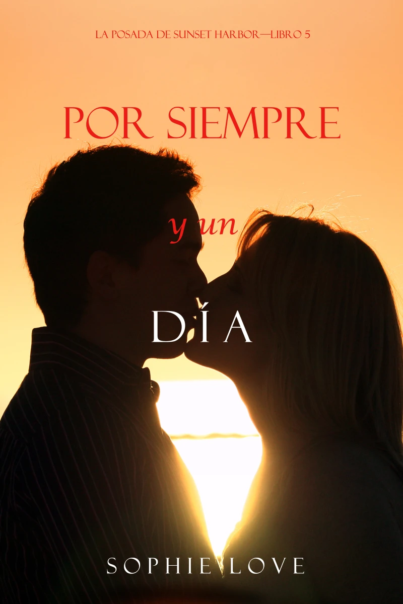 Portada: Por Siempre Y Un Día (La Posada de Sunset Harbor—Libro 5)