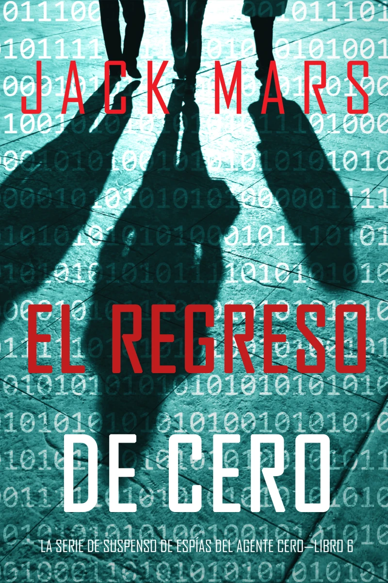 Portada: El Regreso de Cero (La Serie de Suspenso de Espías del Agente Cero—Libro #6)