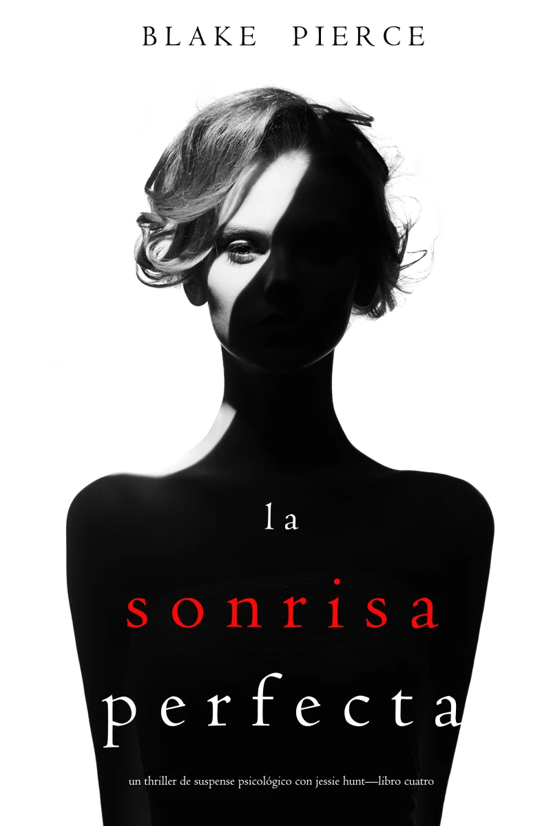 Portada: La Sonrisa Perfecta (Un Thriller de Suspense Psicológico con Jessie Hunt—Libro Cuatro)
