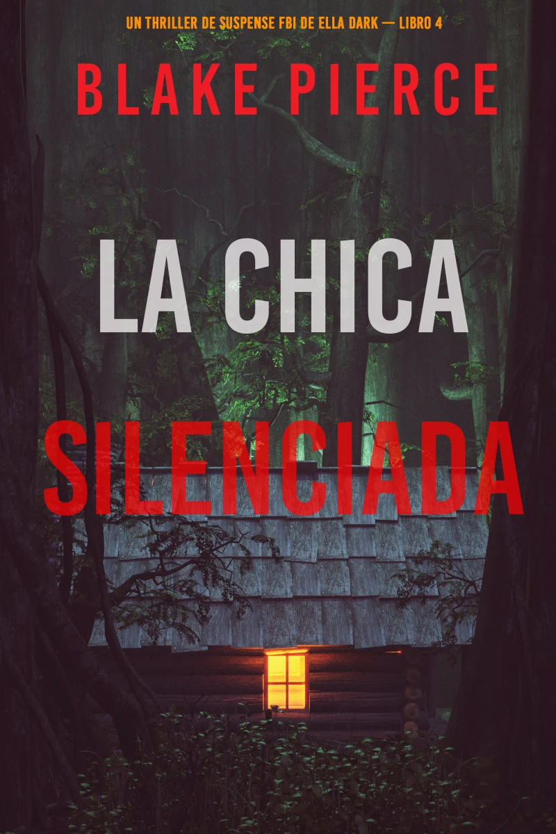 Portada: La chica silenciada (Un thriller de suspense FBI de Ella Dark – Libro 4)