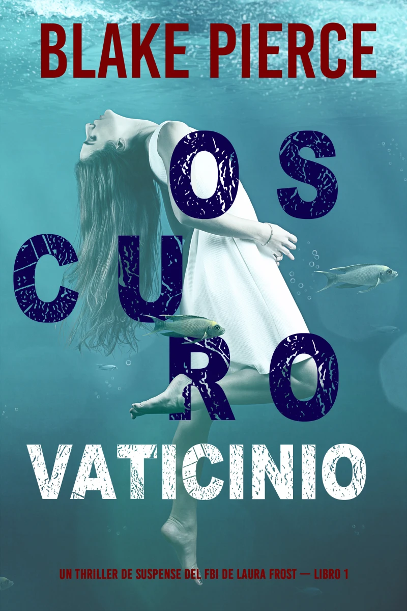 Portada: Oscuro Vaticinio (Un thriller de suspense del FBI de Laura Frost — Libro 1)