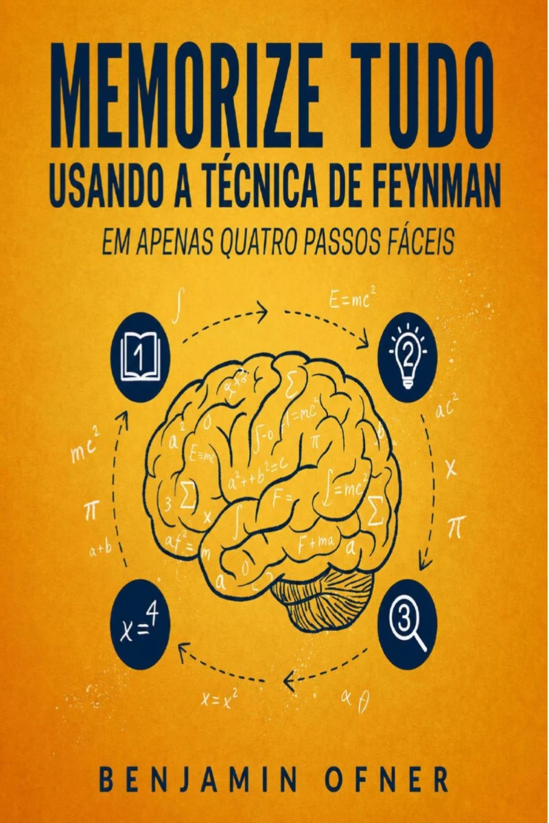 Portada: Memorize tudo usando a técnica de Feynman em apenas quatro passos fáceis
