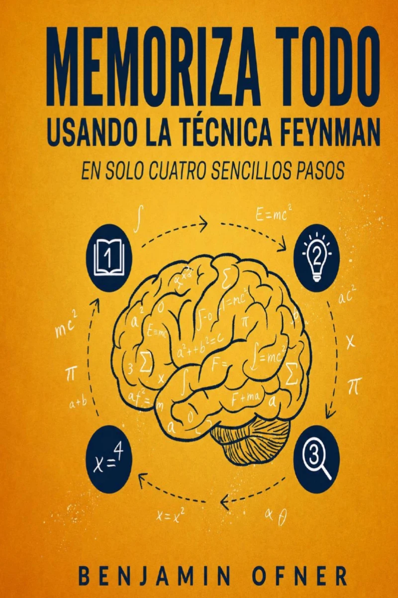 Portada: Memoriza Todo Usando la Técnica Feynman en Solo Cuatro Sencillos Pasos