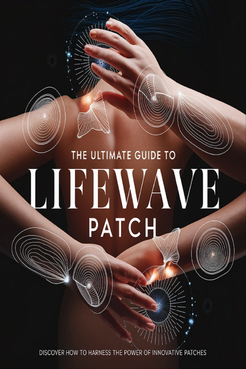 Portada: The Ultimate Guide to LifeWave Patch