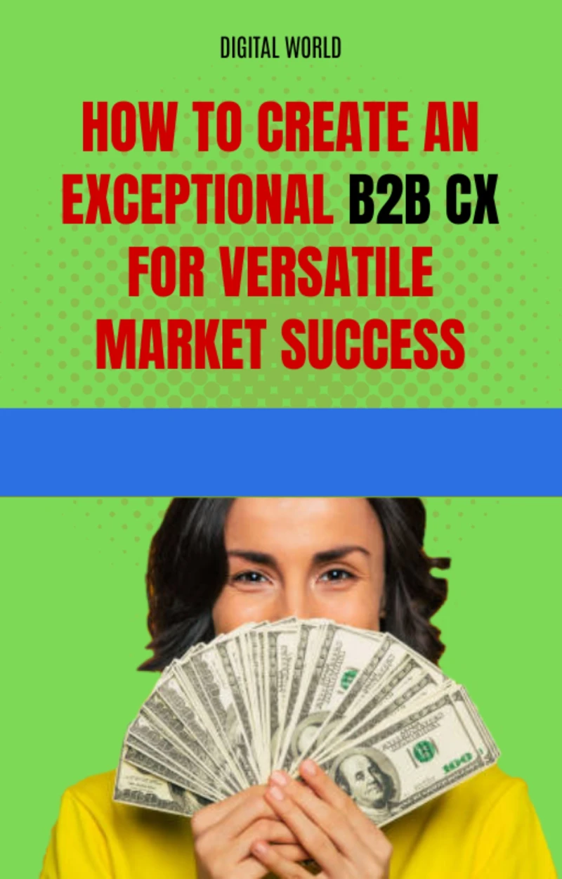 Portada: How to create an exceptional B2B CX for success in a versatile market