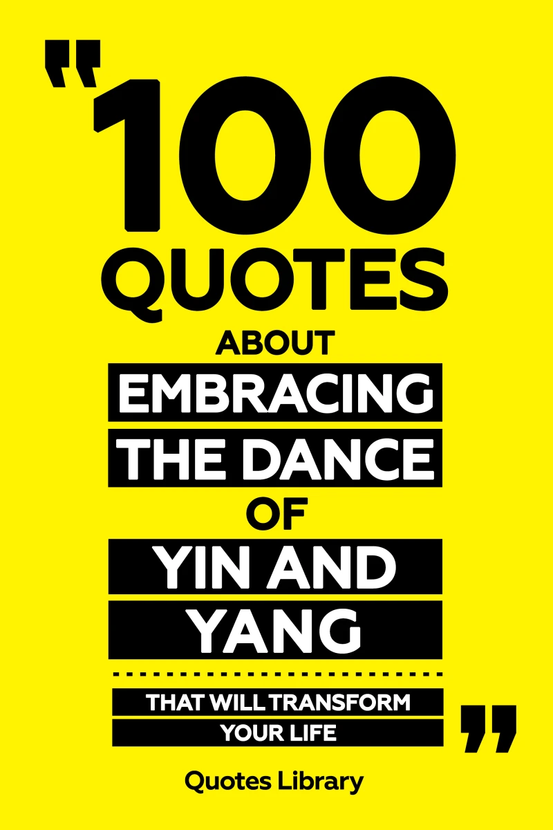 Portada: 100 Quotes About Embracing The Dance Of Yin And Yang - That Will Transform Your Life