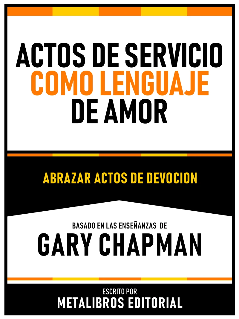 Portada: Actos De Servicio Como Lenguaje De Amor - Basado En Las Enseñanzas De Gary Chapman