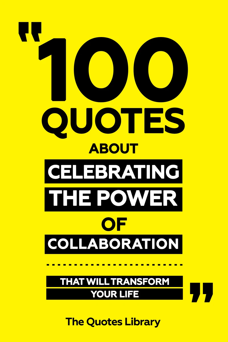 Portada: 100 Quotes About Celebrating The Power Of Collaboration - That Will Transform Your Life