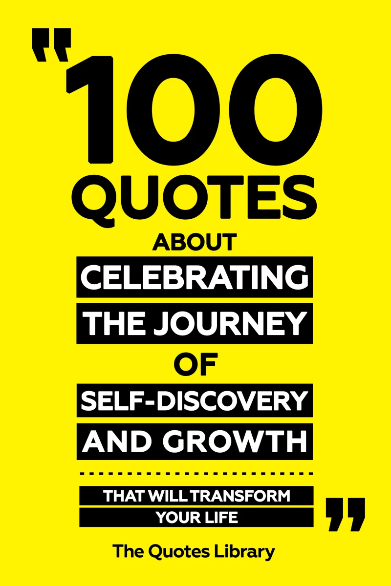 Portada: 100 Quotes About Celebrating The Journey Of Self-Discovery And Growth - That Will Transform Your Life