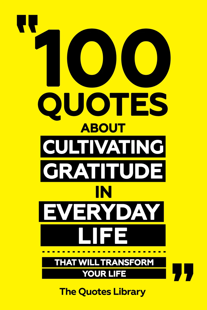 Portada: 100 Quotes About Cultivating Gratitude In Everyday Life - That Will Transform Your Life