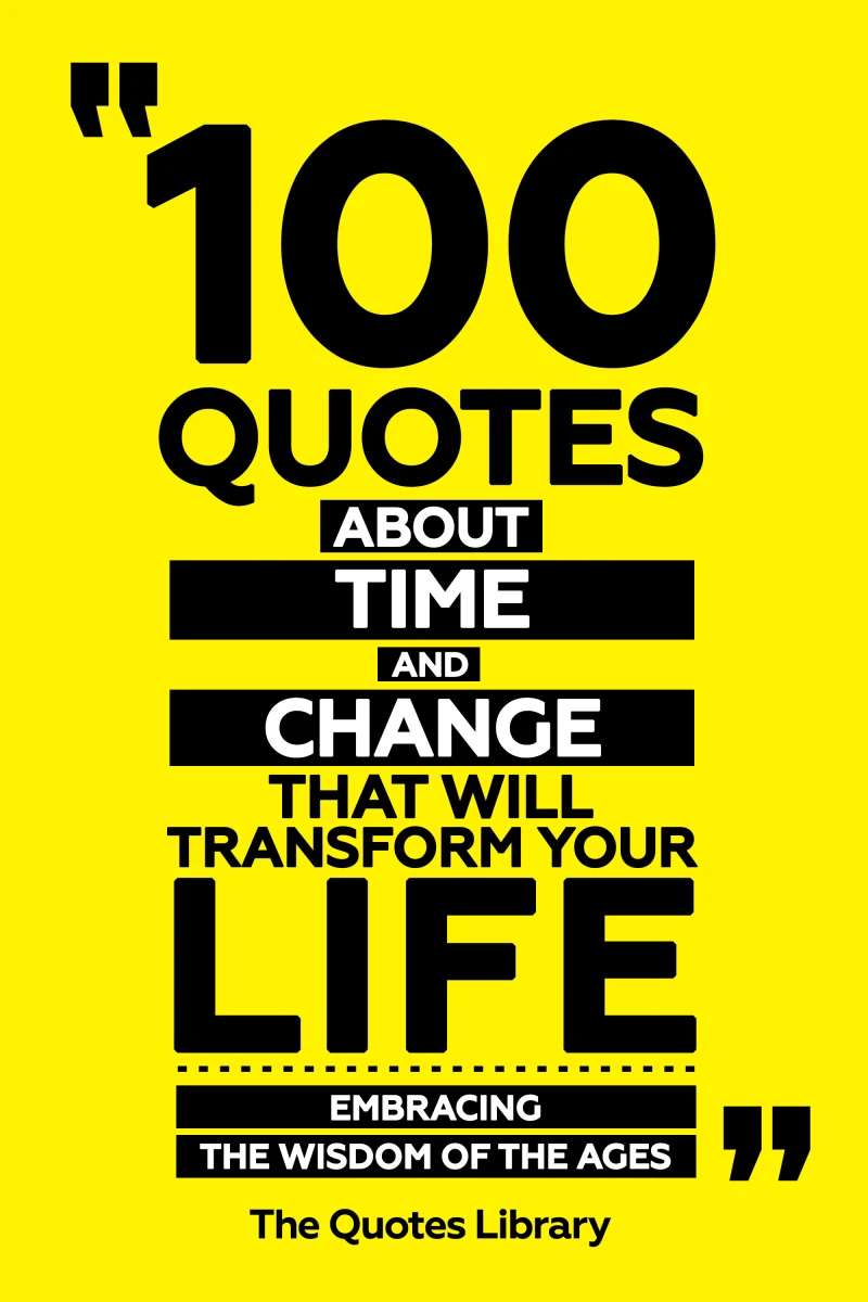Portada: 100 Quotes About Time And Change That Will Transform Your Life - Embracing The Wisdom Of The Ages