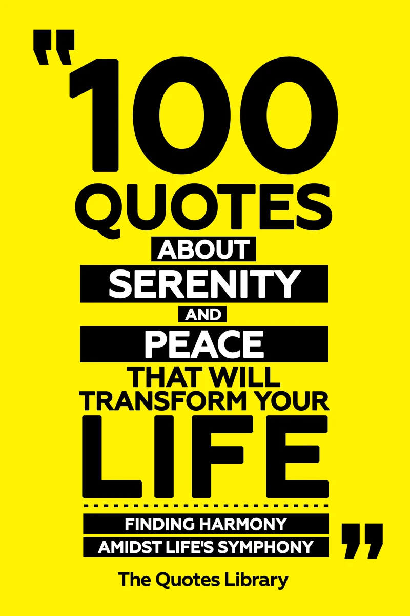 Portada: 100 Quotes About Serenity And Peace That Will Transform Your Life - Finding Harmony Amidst Life's Symphony