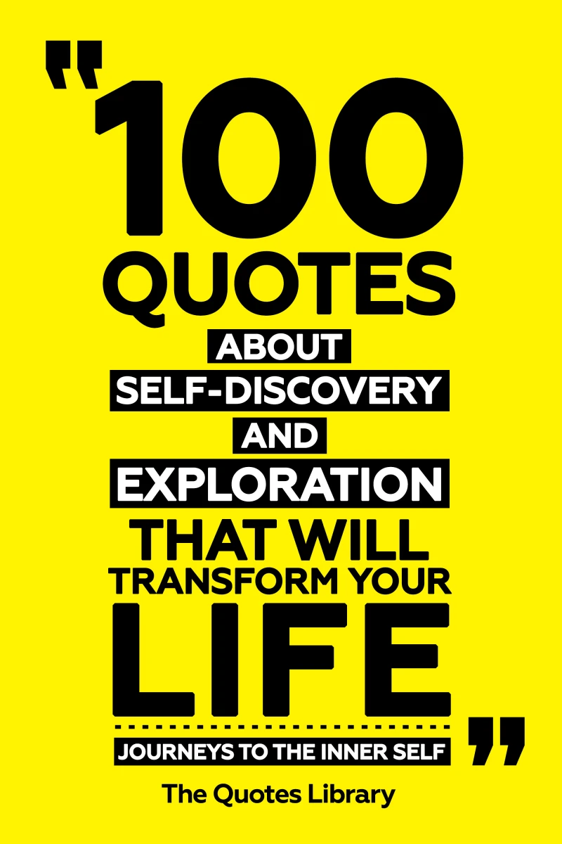 Portada: 100 Quotes About Self-Discovery And Exploration That Will Transform Your Life - Journeys To The Inner Self