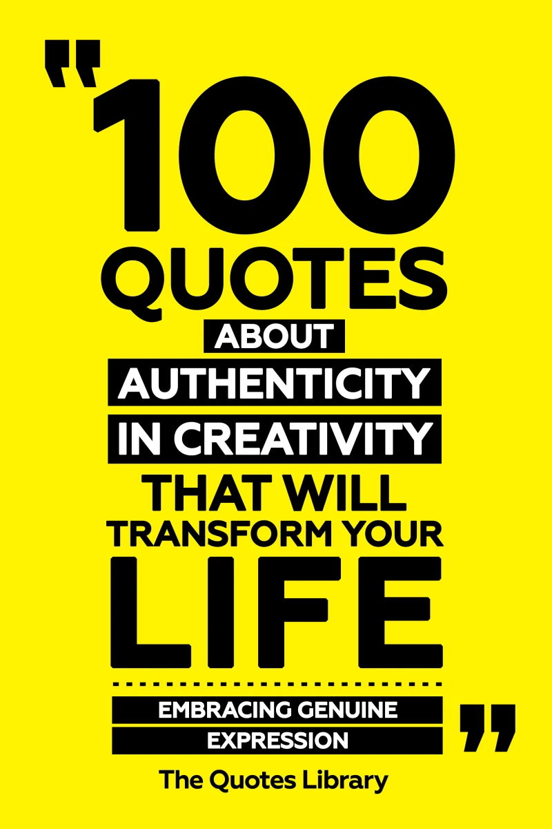 Portada: 100 Quotes About Authenticity In Creativity That Will Transform Your Life - Embracing Genuine Expression