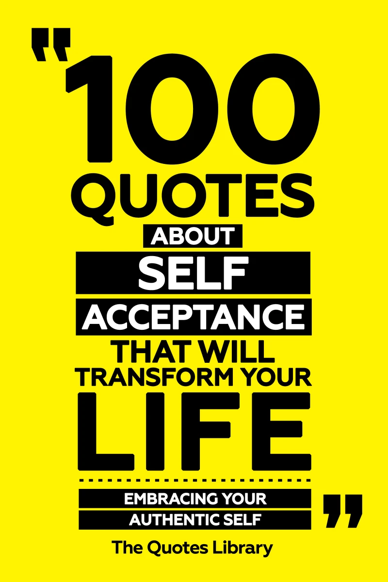 Portada: 100 Quotes About Self-Acceptance That Will Transform Your Life - Embracing Your Authentic Self