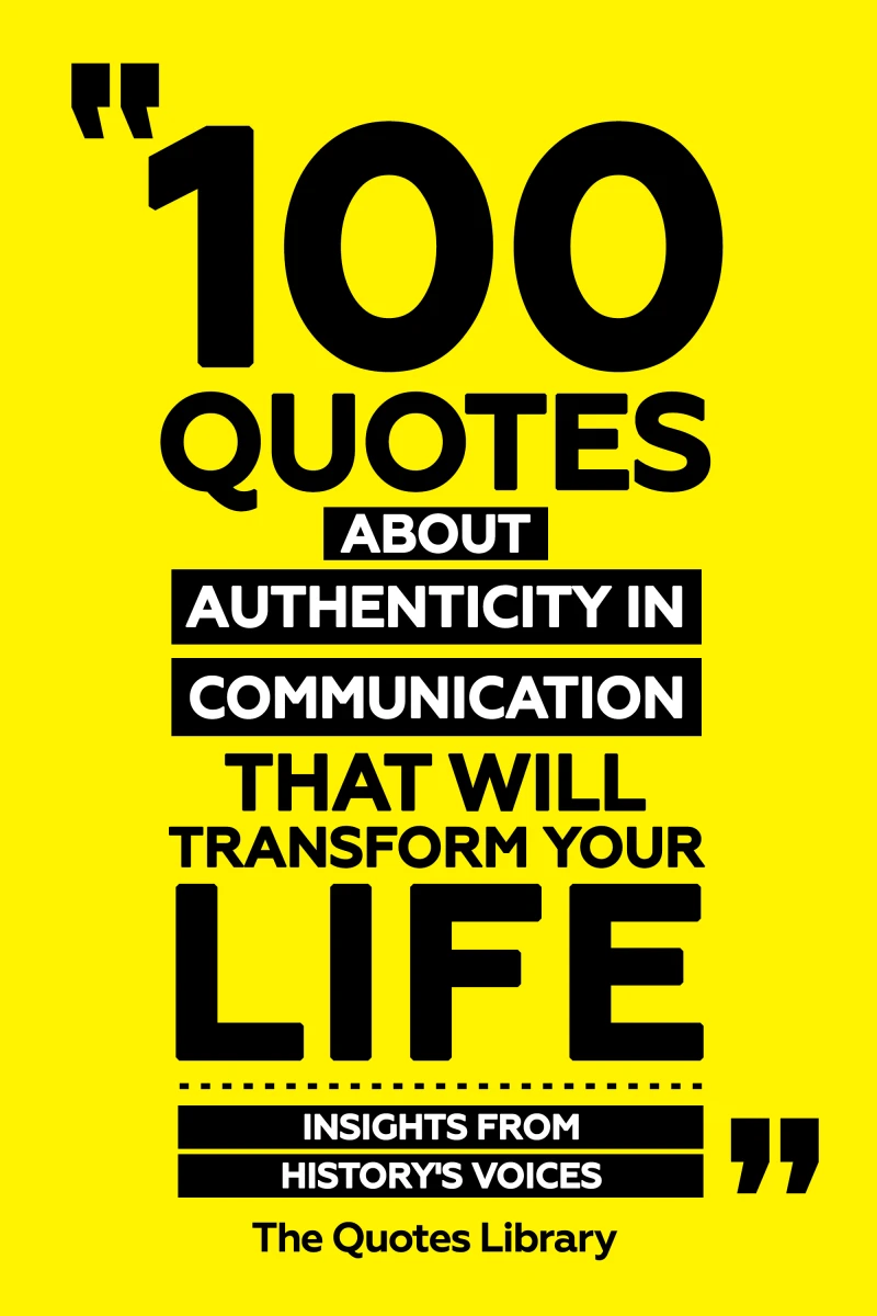 Portada: 100 Quotes About Authenticity In Communication That Will Transform Your Life - Insights From History's Voices