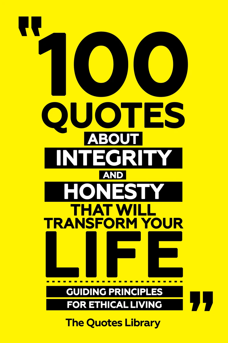 Portada: 100 Quotes About Integrity And Honesty That Will Transform Your Life - Guiding Principles For Ethical Living