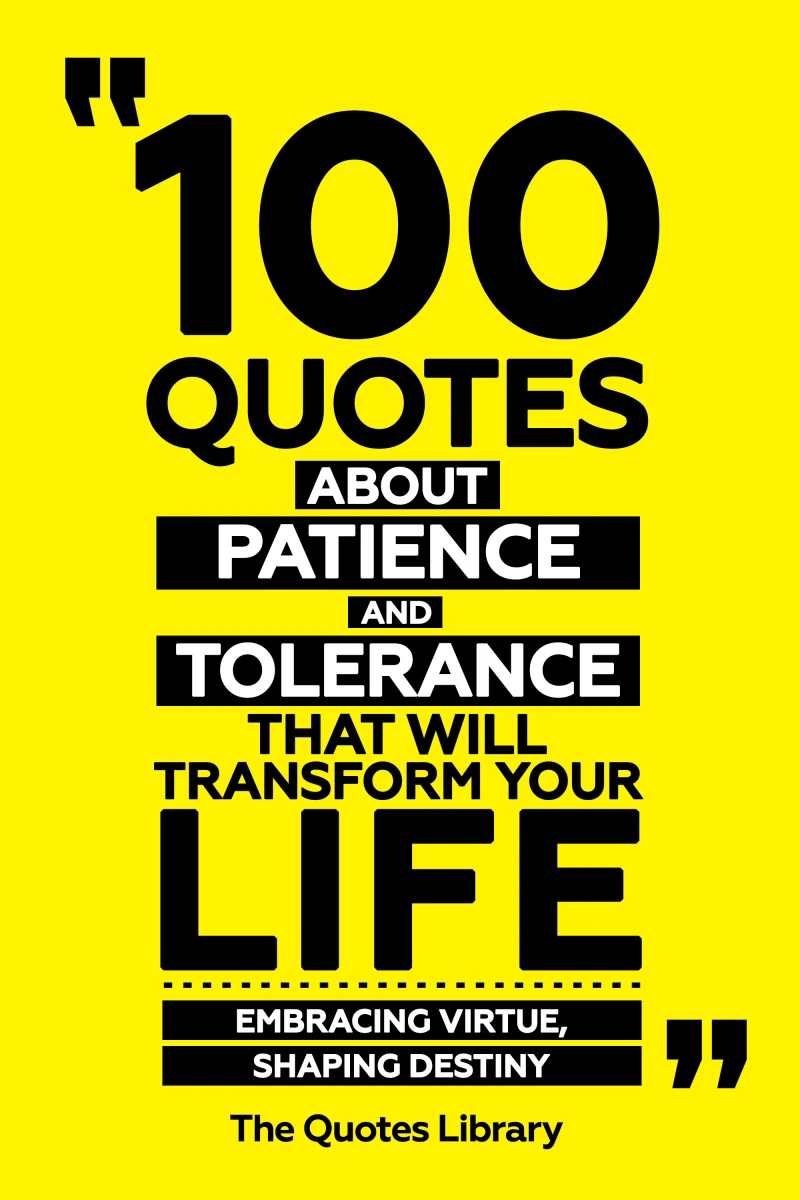 Portada: 100 Quotes About Patience And Tolerance That Will Transform Your Life - Embracing Virtue, Shaping Destiny