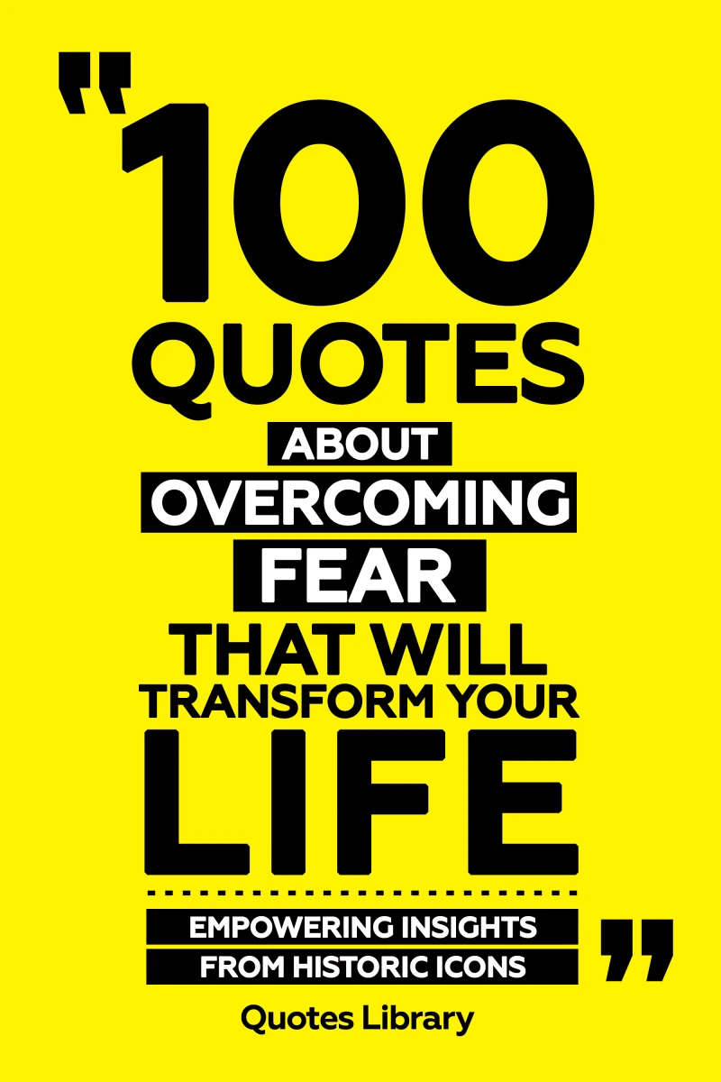 Portada: 100 Quotes About Overcoming Fear That Will Transform Your Life - Empowering Insights From Historic Icons