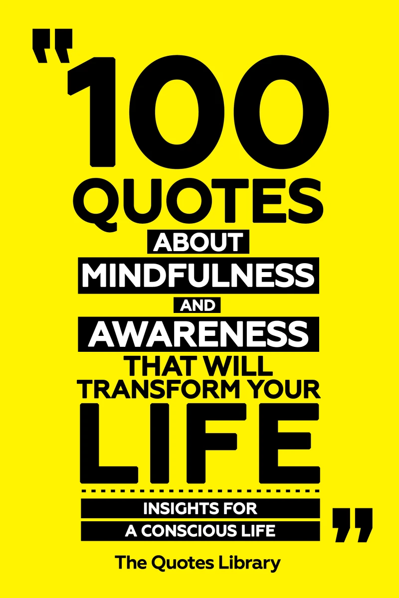 Portada: 100 Quotes About Mindfulness And Awareness That Will Transform Your Life - Insights For A Conscious Life