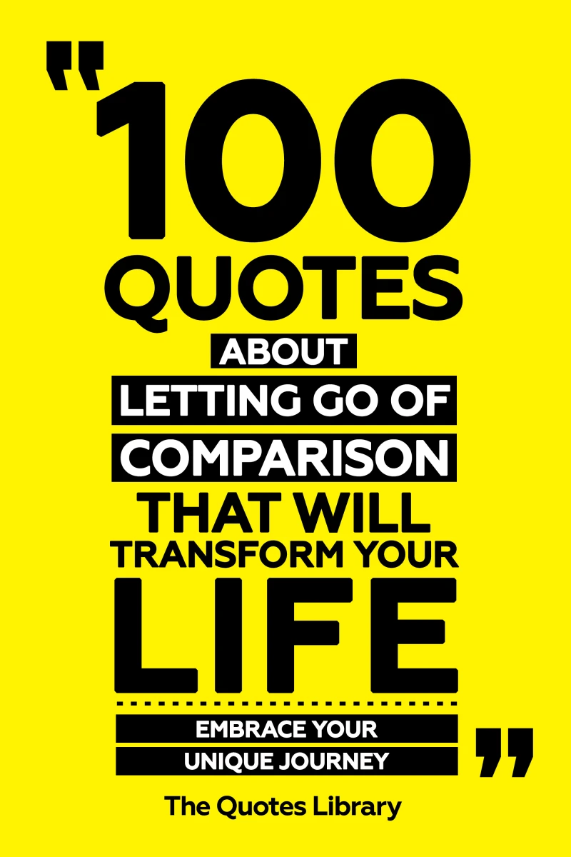 Portada: 100 Quotes About Letting Go Of Comparison That Will Transform Your Life - Embrace Your Unique Journey