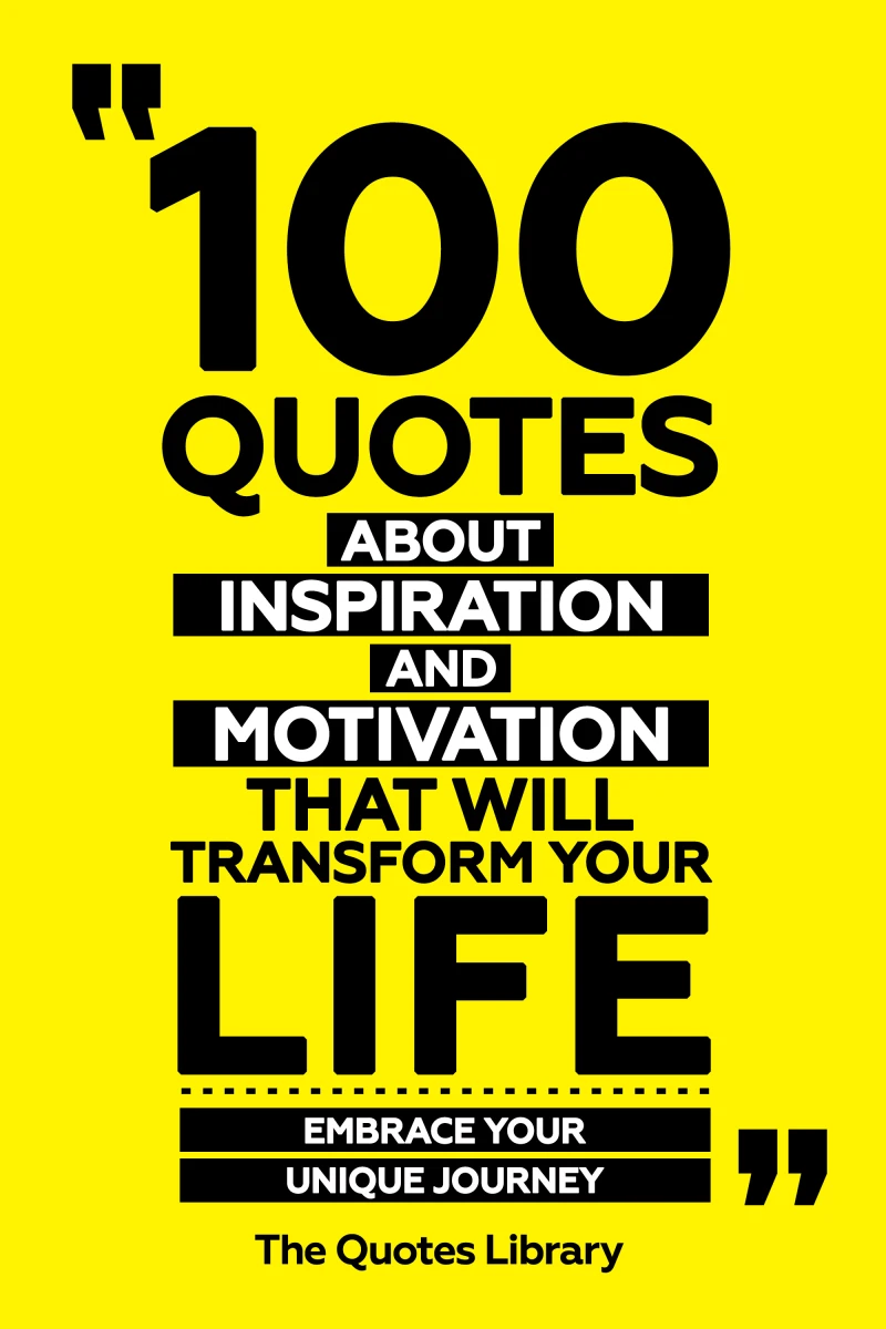 Portada: 100 Quotes About Inspiration And Motivation That Will Transform Your Life - Fuel For The Soul