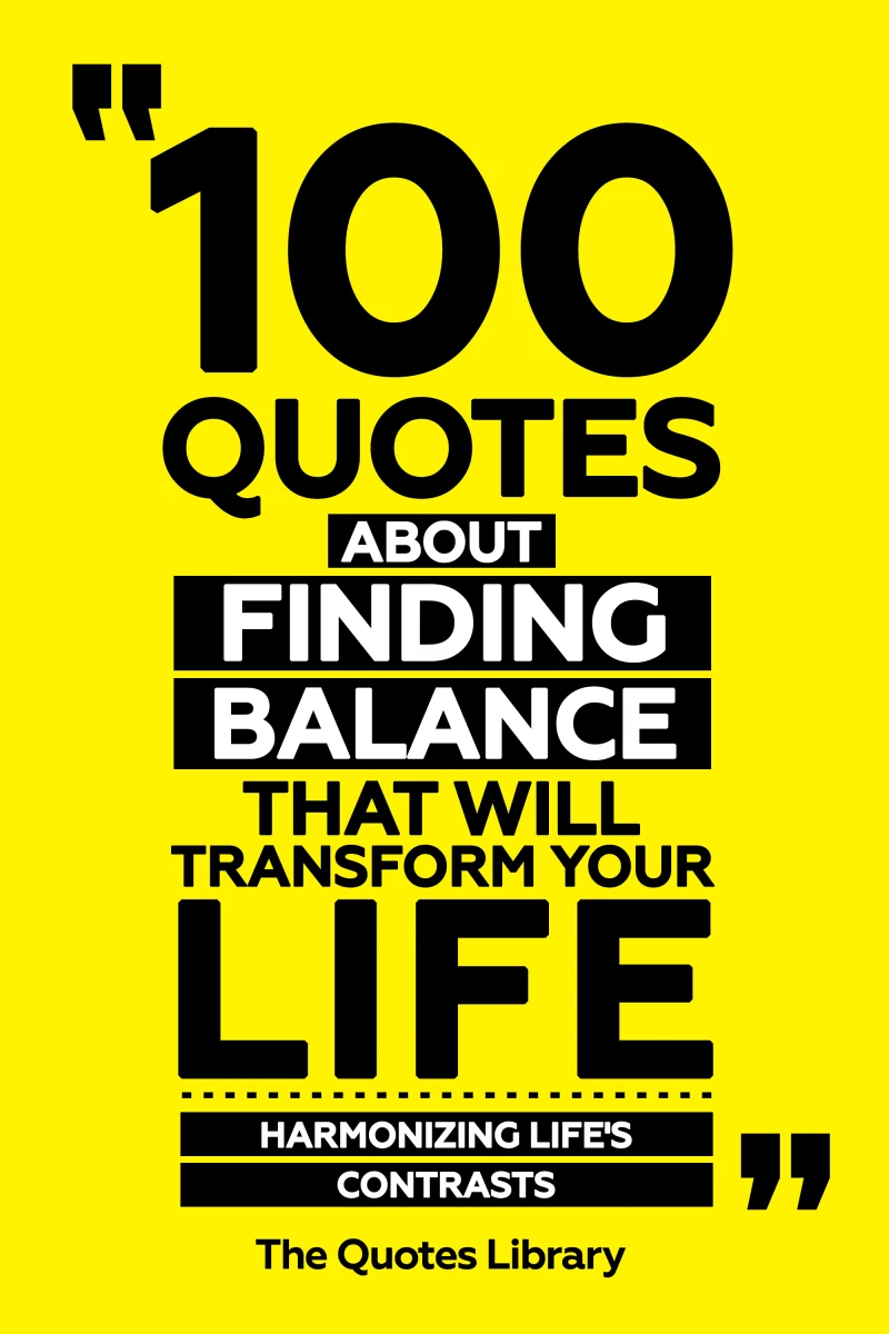 Portada: 100 Quotes About Finding Balance That Will Transform Your Life - Harmonizing Life's Contrasts
