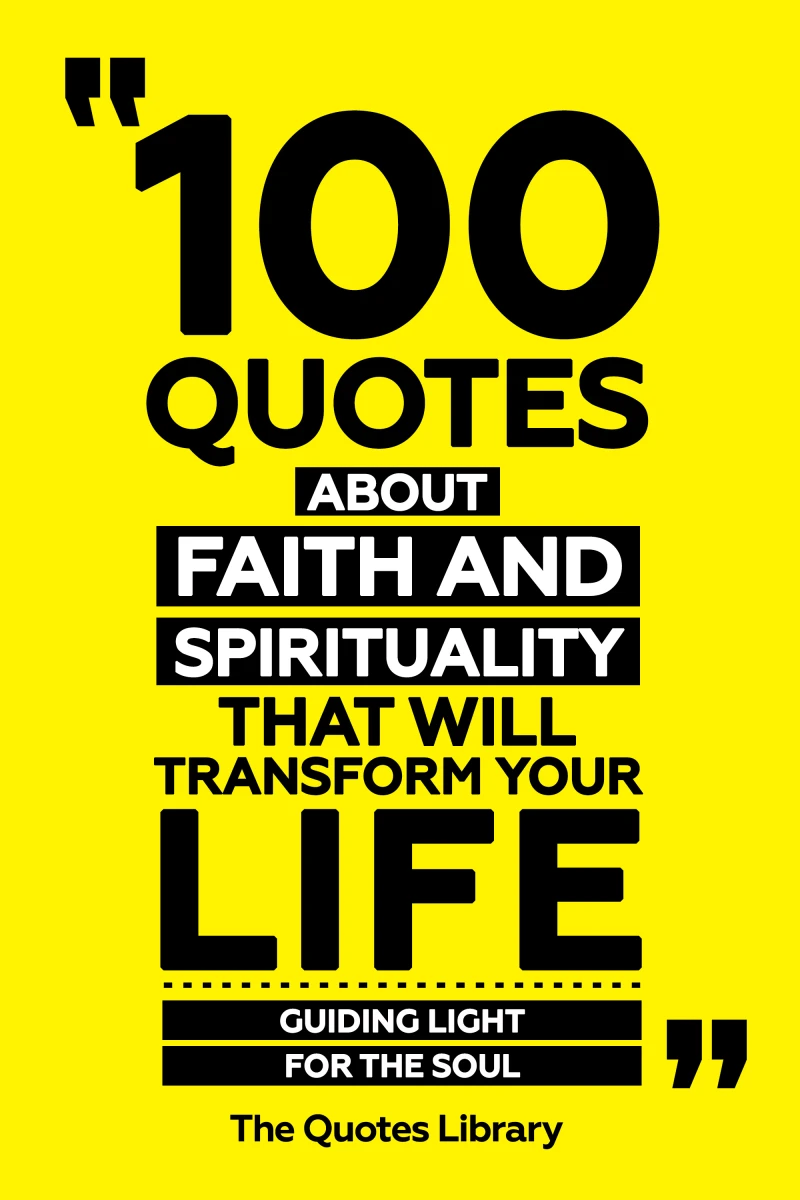 Portada: 100 Quotes About Faith And Spirituality That Will Transform Your Life - Guiding Light For The Soul