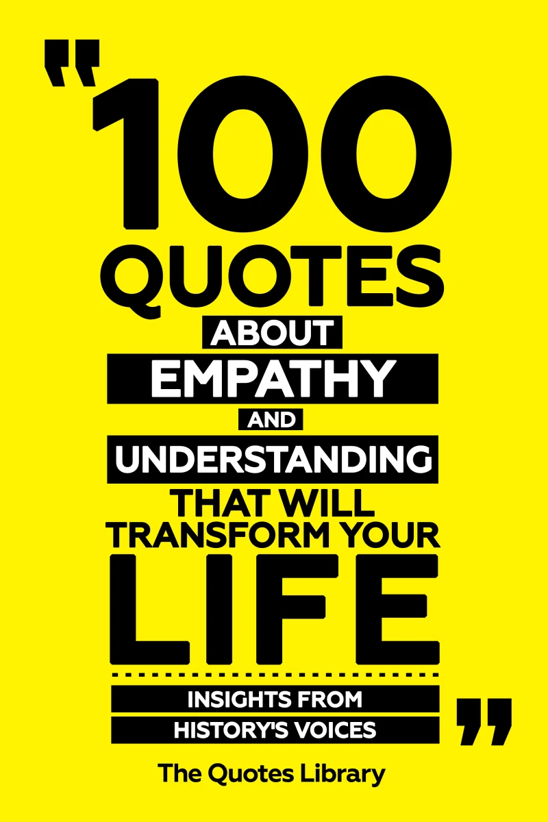 Portada: 100 Quotes About Empathy And Understanding That Will Transform Your Life - Insights From History's Voices