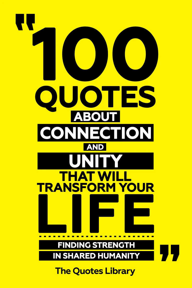 Portada: 100 Quotes About Connection And Unity That Will Transform Your Life - Finding Strength In Shared Humanity