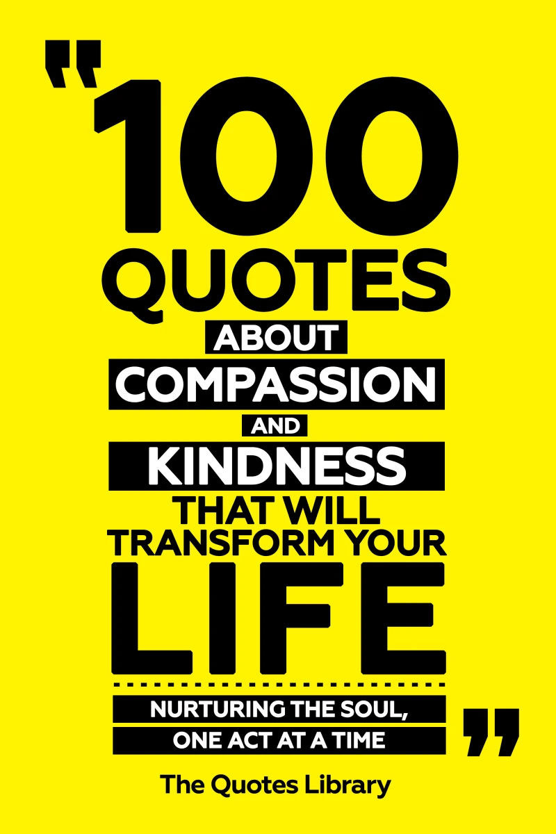 Portada: 100 Quotes About Compassion And Kindness That Will Transform Your Life - Nurturing The Soul, One Act At A Time