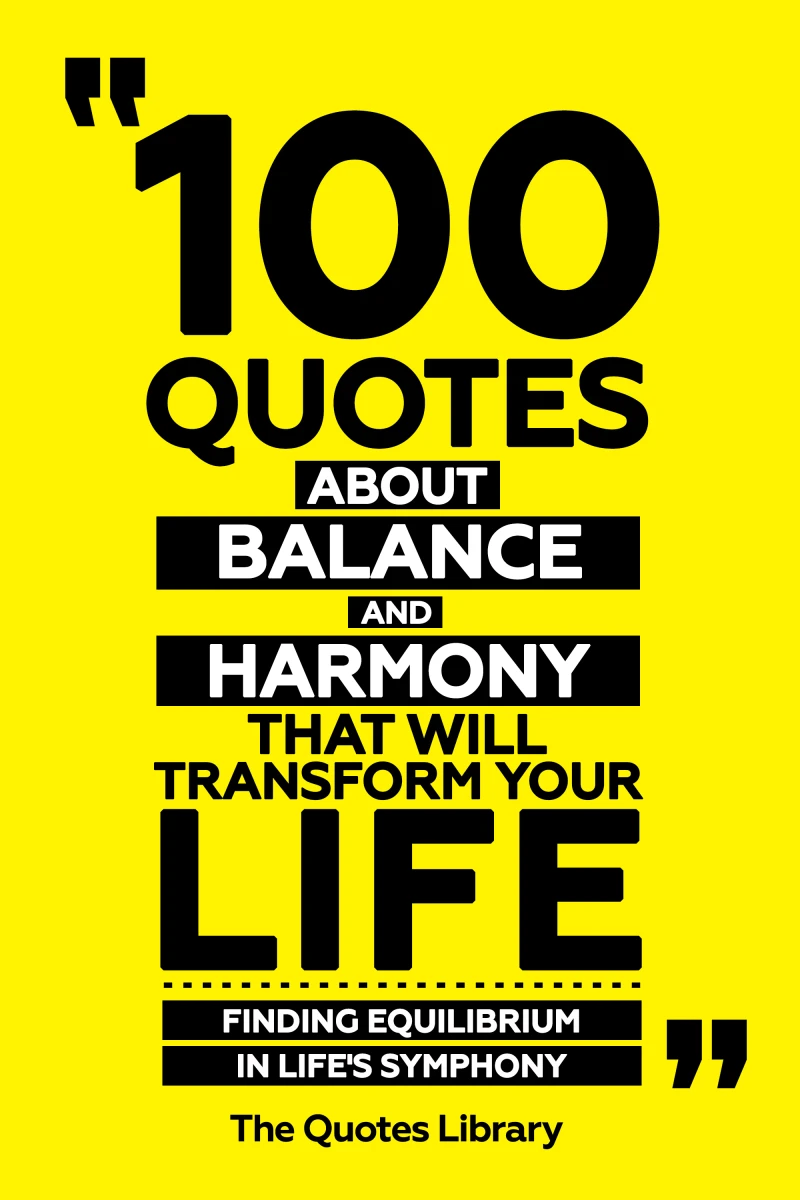 Portada: 100 Quotes About Balance And Harmony That Will Transform Your Life - Finding Equilibrium In Life's Symphony