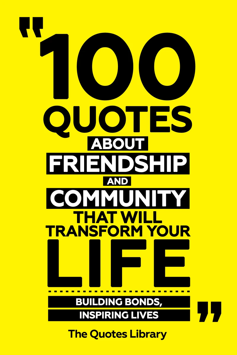 Portada: 100 Quotes About Friendship And Community That Will Transform Your Life - Building Bonds, Inspiring Lives