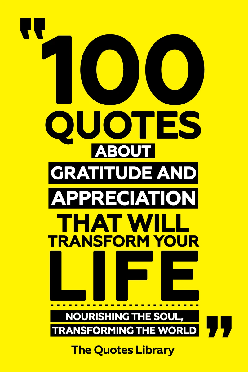 Portada: 100 Quotes About Gratitude And Appreciation That Will Transform Your Life - Nourishing The Soul, Transforming The World