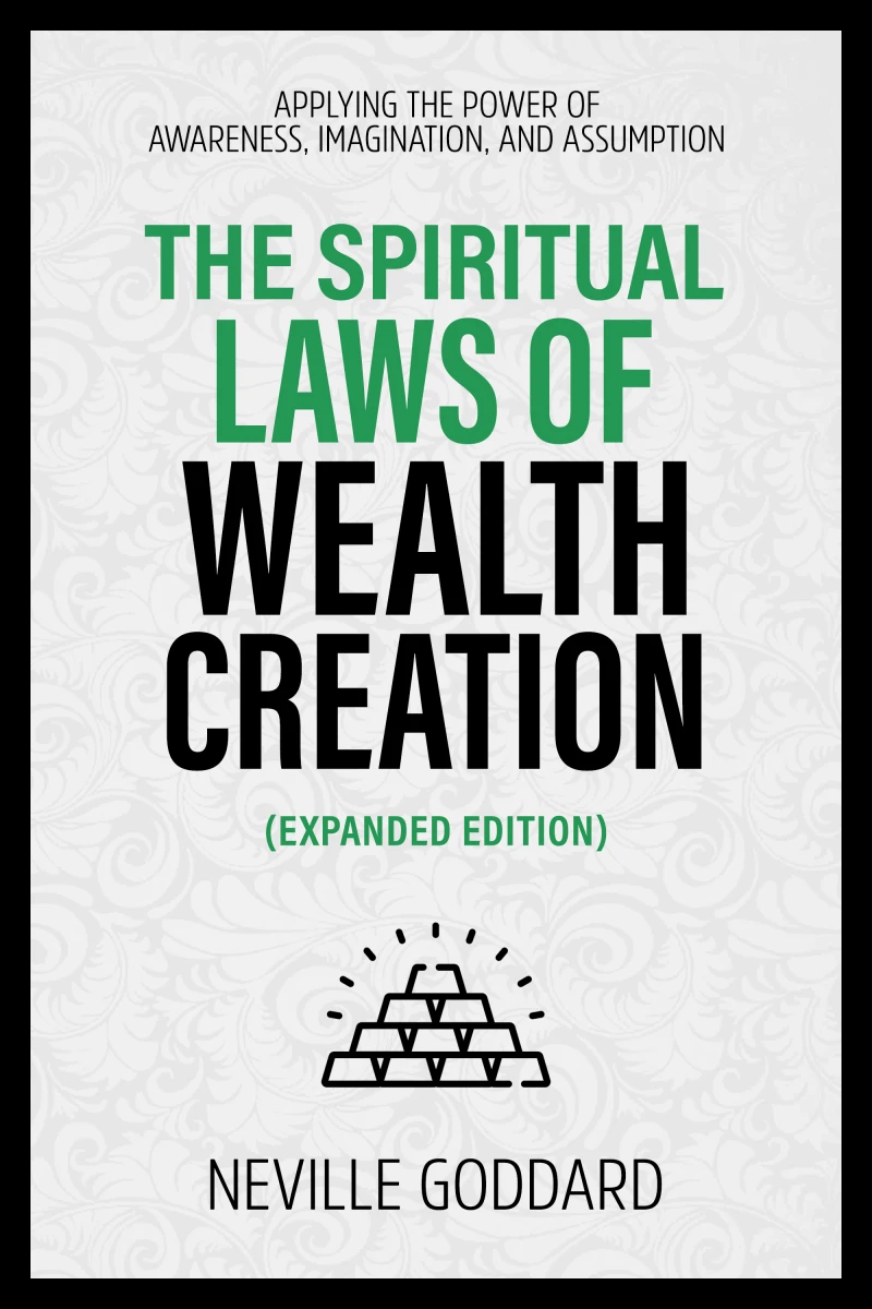 Portada: The Spiritual Laws Of Wealth Creation - Applying The Power Of Awareness, Imagination, And Assumption (Extended Edition)