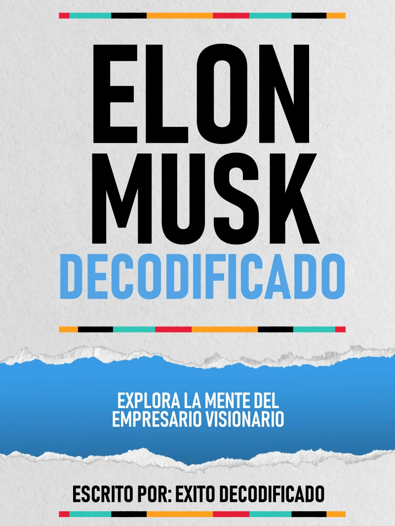 Portada: Elon Musk Decodificado - Explora La Mente Del Empresario Visionario