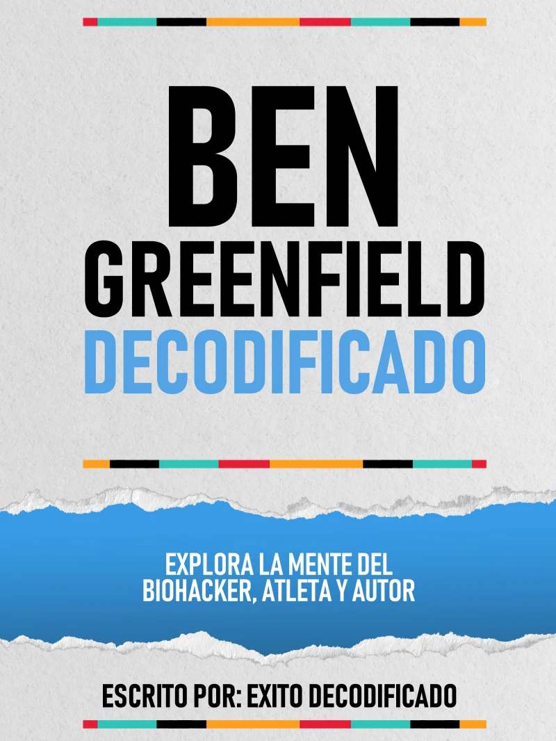 Portada: Ben Greenfield Decodificado - Explora La Mente Del Biohacker, Atleta Y Autor