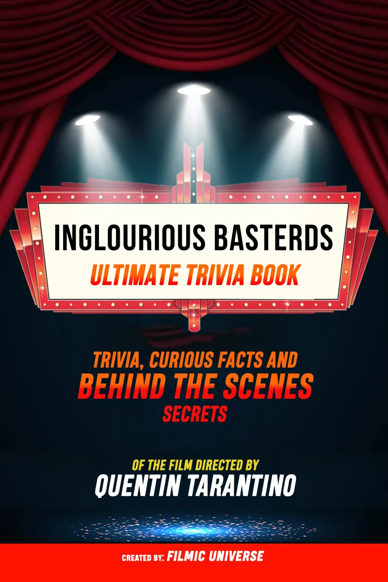 Portada: Inglourious Basterds - Ultimate Trivia Book: Trivia, Curious Facts And Behind The Scenes Secrets Of The Film Directed By Quentin Tarantino