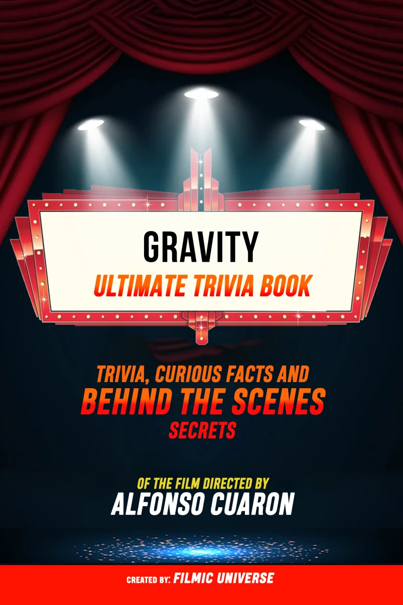 Portada: Gravity - Ultimate Trivia Book: Trivia, Curious Facts And Behind The Scenes Secrets Of The Film Directed By Alfonso Cuarón