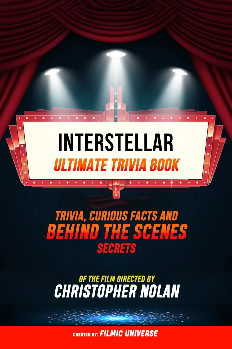 Portada: Interstellar - Ultimate Trivia Book: Trivia, Curious Facts And Behind The Scenes Secrets Of The Film Directed By Christopher Nolan