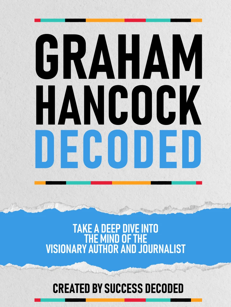 Portada: Graham Hancock Decoded - Take A Deep Dive Into The Mind Of The Visionary Author And Journalist