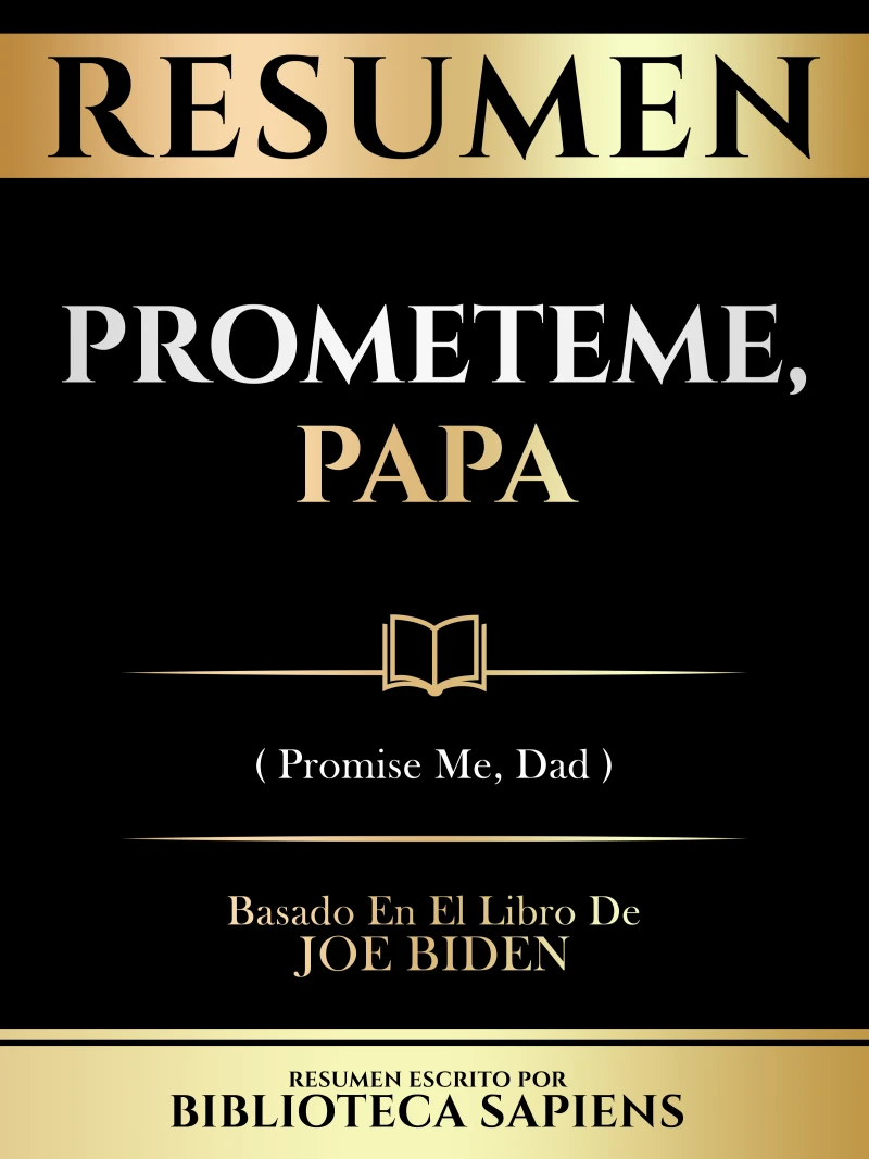 Portada: Resumen - Prometeme, Papa (Promise Me, Dad) - Basado En El Libro De Joe Biden