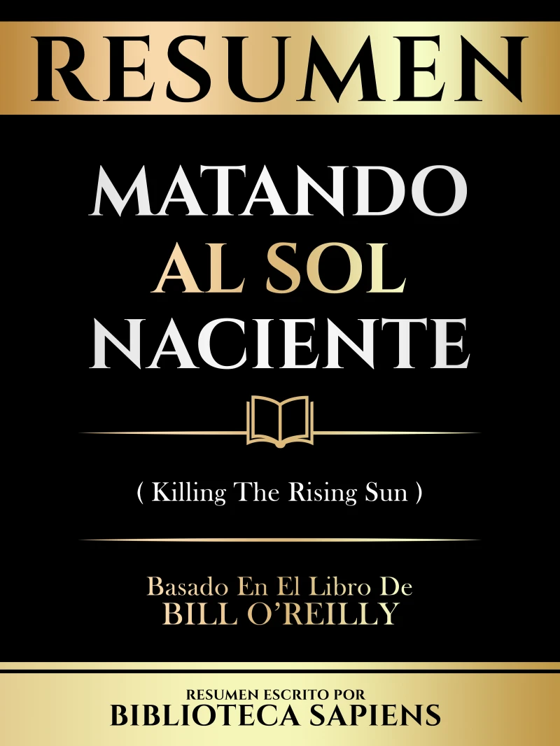 Portada: Resumen - Matando Al Sol Naciente (Killing The Rising Sun) - Basado En El Libro De Bill O'reilly