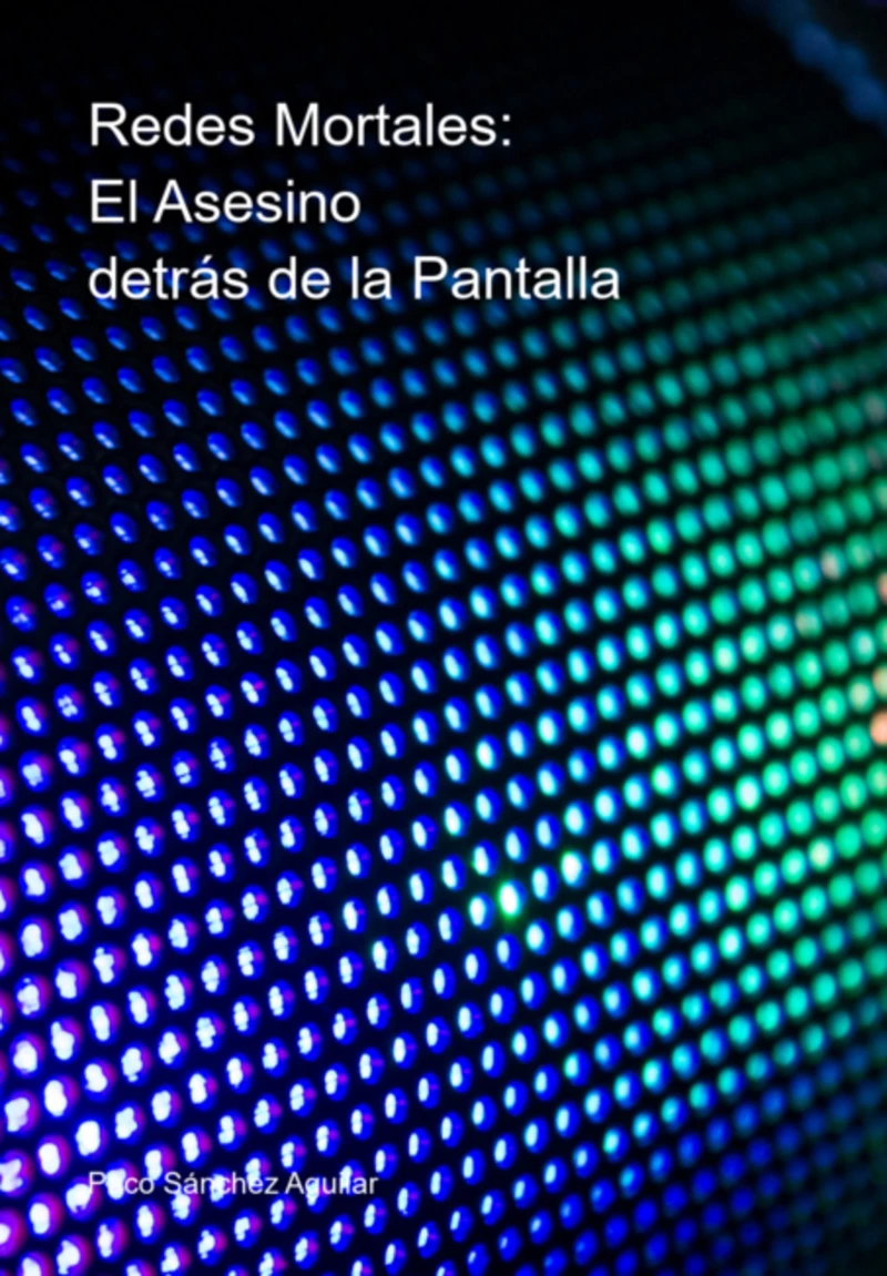 Portada: Redes Mortales: El Asesino Detrás De La Pantalla