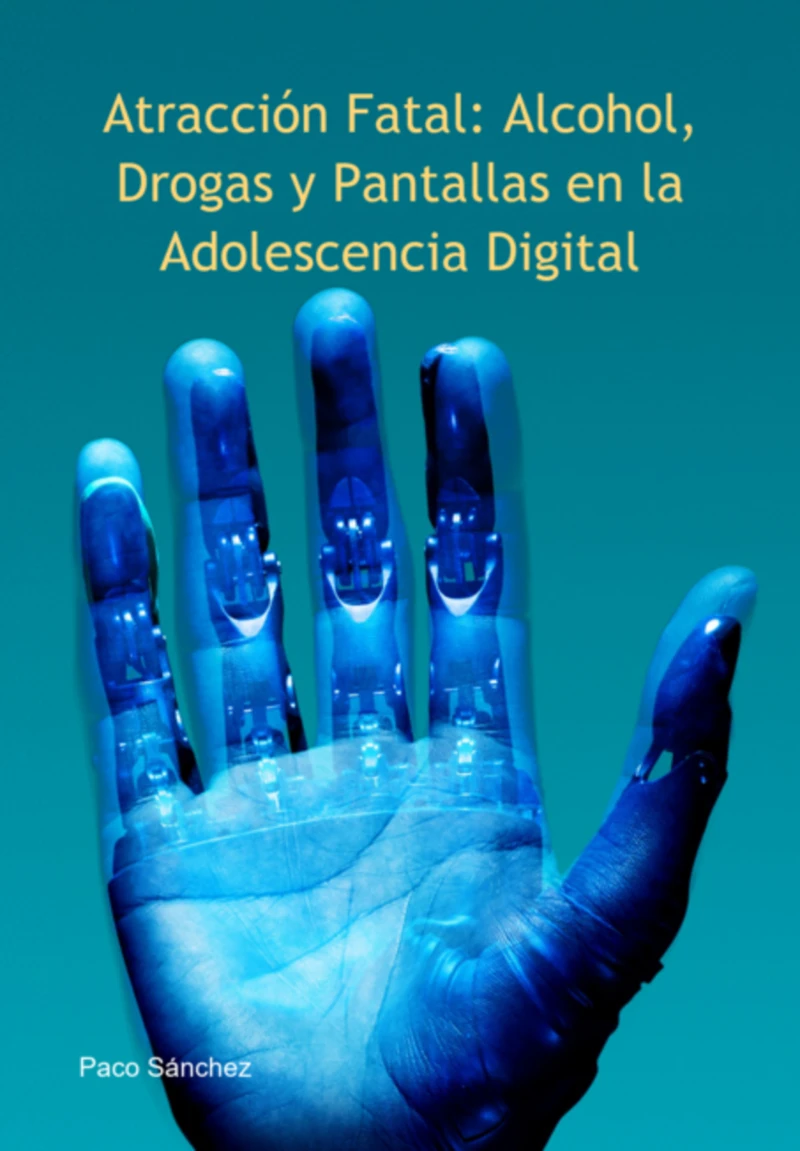 Portada: Atracción Fatal: Alcohol, Drogas Y Pantallas En La Adolescencia Digital