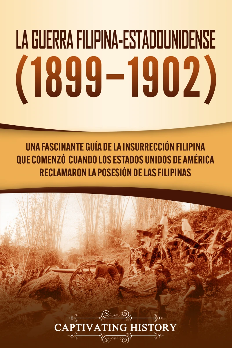 Portada: La Guerra Filipina-Estadounidense (1899-1902)