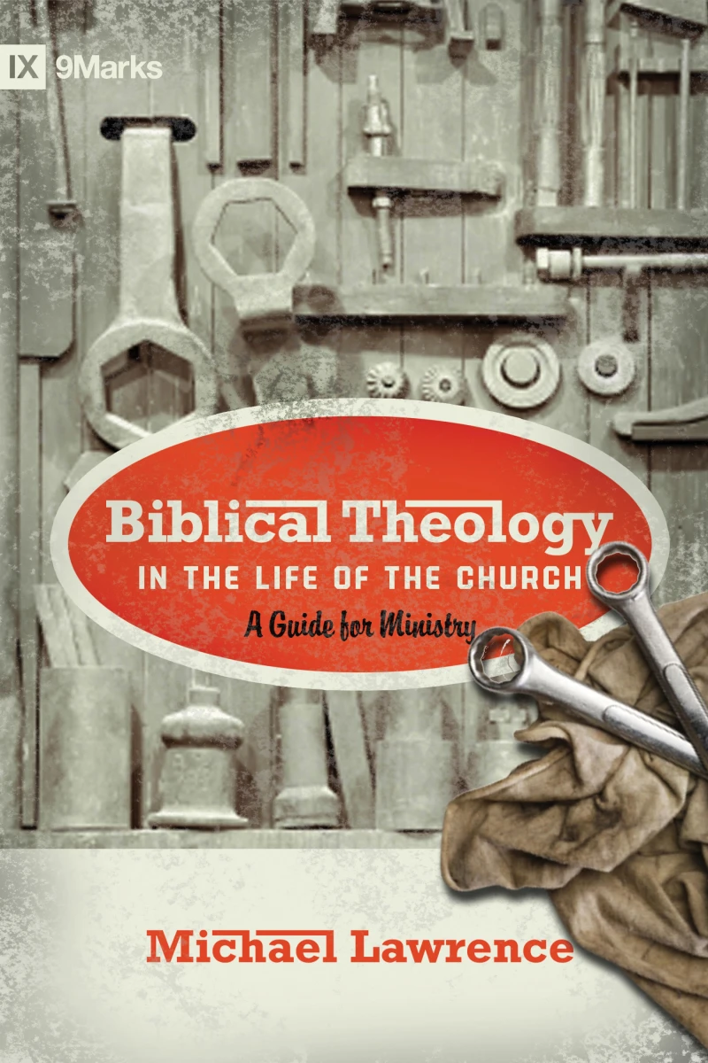 Portada: Biblical Theology in the Life of the Church (Foreword by Thomas R. Schreiner)
