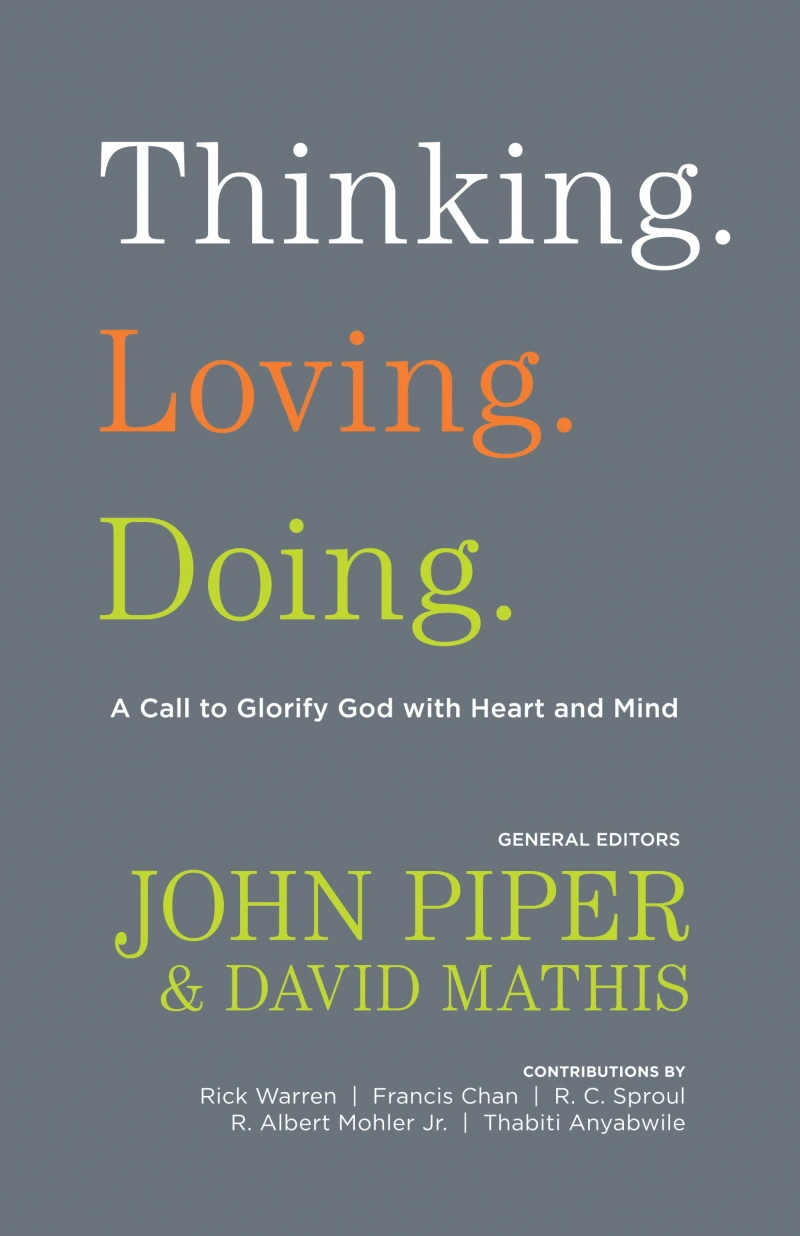 Portada: Thinking. Loving. Doing. (Contributions by: R. Albert Mohler Jr., R. C. Sproul, Rick Warren, Francis Chan, John Piper, Thabiti Anyabwile)